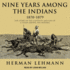 Nine Years Among the Indians, 1870-1879: the Story of the Captivity and Life of a Texan Among the Indians