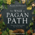 To Walk a Pagan Path: Practical Spirituality for Every Day