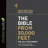 Bible From 30, 000 Feet: the Old Testament: Soaring Through the Scriptures in One Year From Genesis to Revelation
