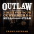 Outlaw: Fight for Your Customers and Sell Without Fear