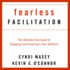 Fearless Facilitation: the Ultimate Field Guide to Engaging (and Involving! ) Your Audience