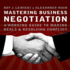 Mastering Business Negotiation: a Working Guide to Making Deals and Resolving Conflict