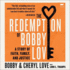 The Redemption of Bobby Love Lib/E: A Story of Faith, Family, and Justice