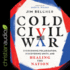 Cold Civil War: Overcoming Polarization, Discovering Unity, and Healing the Nation