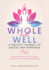 Whole and Well: A Holistic Journey to Health and Happiness: Give Love and Attention to the whole body, mind and soul to live a long, happy, healthy life!