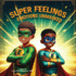 Super Feelings: Emotions Unmasked