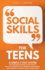 Social Skills for Teens: A Simple 7 Day System for Teenagers to Break Out of Shyness, Build a Bulletproof Self-Confidence, and Start Overcoming Social Anxiety to Excel in Social Interactions