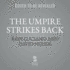 Umpire Strikes Back