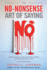 The No-Nonsense Art of Saying No