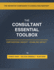 The Consultant's Essential Toolbox: Models, Frameworks, and Templates to Elevate Your Strategy and Consulting Practice
