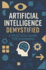 Artificial Intelligence Demystified: A Practical Guide for Beginners