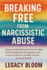 Breaking Free from Narcissistic Abuse: A Journey of Healing from Narcissistic Abuse - End the Gaslighting & Manipulation Cycle So You Can Return to the Most Powerful Version of Yourself