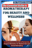 The Essential Guide to Aromatherapy for Beauty and Wellness: A Comprehensive Guide to Harnessing Fragrant Remedies for Radiant Skin and Overall Well-Being
