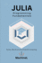 Julia Fundamentals: Syntax, Control Flow, Data Structures, and Numerical Computing
