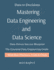 Mastering Data Engineering and Data Science: Data Engineering Demystified Think Like a Data Scientist Real-World Data Science for Everyone The Data Engineer's Playbook Building Future with Data