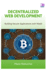 Decentralized Web Development: Building Secure Applications with Web3