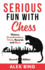 Serious Fun with Chess - Second Edition: History, Grandmasters, Trivia, Records and More