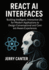 React AI Interfaces: Building Intelligent, Interactive UIs for Modern Applications to Design Conversational and Context-Aware Experiences