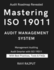 Mastering ISO 19011 Audit Management System: The ISO 19011 Audit Blueprint Audit Management Demystified Auditing with ISO 19011:2018 Next-Gen Auditing Guide ISO 19011: Your Audit Companion