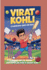 Virat Kohli: The Boy Who Hit Harder, Ran Faster, and Rose to Cricket Glory (A Biography Book For Kids)