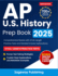 AP U.S. History Prep Book 2025: Comprehensive Review with 4 Full-Length Practice Tests and Detailed Answer Explanations