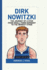 Dirk Nowitzki: The Journey Of a Star From Small-Town Germany to the Biggest Stage (A Biography Book For Kids)