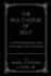The Multiverse of Self: A Unified Philosophical Theory of Perception, Time, and Becoming