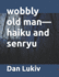 wobbly old man-haiku and senryu