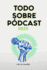 Todo Sobre Pdcast: 2025