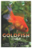 Goldfish Handbook: Your Go - To Guide for Happy, Healthy Goldfish