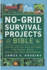 No-Grid Survival Project Bible: Step-by-Step Off-Grid Solutions for Energy, Water, and Food Independence.