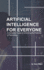 AI: ARTIFICIAL INTELLIGENCE: A Complete Guide to Unlocking the Potential of Technology