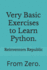 Very Basic Exercises to Learn Python.: From Zero.