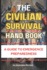 The CIVILIAN SURVIVAL HANDBOOK: A Guide to Emergence Preparedness