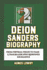 Deion Sanders Biography: From Football Fields to Fame - A Trailblazer Who Redefined Excellence