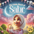 The Little Heart of Sabr: A Ramadan Story for Kids: Learning the Virtues of Patience
