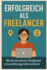Erfolgreich als Freelancer: Wie du mit deinen Fhigkeiten ortsunabhngig Geld verdienst