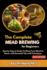 The Complete Mead Brewing for Beginners: Step by Step to Easily Crafting Your Mead at Home, with Essential Tips and Techniques