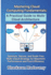 Mastering Cloud Computing Fundamentals: a Practical Guide to Multi-Cloud Architecture: Optimize, Secure, and Scale Your Multi-Cloud Strategy for...Simple: Master the Cloud With Confidence)