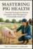 Mastering Pig Health: Essential Strategies for Disease Prevention and Management
