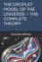 The Droplet Model of the Universe - The Complete Theory