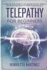 Telepathy For Beginners: A Step-By-Step Guide To Developing Psychic Abilities And Mastering Mind-To-Mind Communication