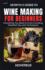 HowPros Guide to Wine Making for Beginners: Everything You Need to Know including Essential Tips and Techniques