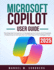 Microsoft Copilot User Guide 2025: The Essential Companion to Navigating the Future of AI-Powered Productivity to Harness the Full Potential of This Intelligent Tool