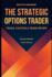 The Strategic Options Trader: Tools, Tactics & Trade Setups