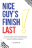 Nice Guy's Finish Last !: "Uncover the hidden trauma behind being the nice guy and start reclaiming your life toward's healing, strength, and authentic happiness."