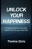 Unlock Your Happiness: Change patterns, end bad habits and live your best life