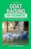 Floyd's Goat Raising for Beginners: Everything You Need to Know for Starting and Succeeding with Goats
