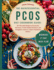 The Quintessential PCOS Diet Cookbook Guide: 60+ Flavorful Recipes to Harmonize Hormones, Tackle Insulin Resistance, and Strengthen women to Achieve Nutritional Balance