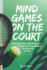 Mind Games on the Court: Unlocking Tennis Mastery and Achieving Chop, Half Volley, and Court Position with Psychological Strategies for Success